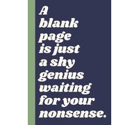 A blank page is just a shy genius waiting for your nonsense.: A Funny Minimalist Notebook for Daily Jokes, Ideas, and Nonsense Writing