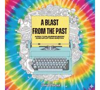 A Blast from the Past: An Adult Colouring Book: 50 Nostalgic Designs & Uplifting Quotes