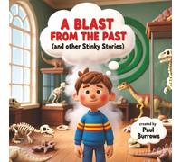 A Blast from the Past (And Other Stinky Stories): A Hilarious Rhyming Picture Book for Kids About Farts, Toots, and Gassy Adventures (Perfect for Early Readers & Read Alouds)