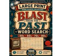 A Blast From the Past: Large Print Word Search - 100 Nostalgic Puzzles from the 1950s to 1980s (Moonlight Lantern Press Large Print Word Search Collection)
