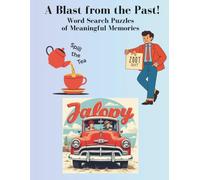 A Blast from the Past: Word Search Puzzles of Meaningful Memories. Decades of Slang & Expressions from 1920 through 2025. Stimulate recall with brain ... that spark memories and fun conversations!