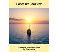 A Blessed Journey: Guidance And Inspiration For Graduates