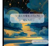 A Blessing from Above: A Gentle Rhyming Bedtime Story About Love, Grace, and the Gift of a Child (Wonders from Heaven)