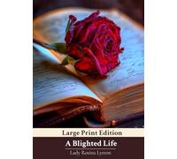 A Blighted Life [LARGE PRINT]: A True Account of Victorian Incarceration