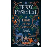 A Blink of the Screen: Collected short stories from the bestselling author of the Discworld series