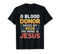 A Blood Donor Saved My Life His Name Is Jesus Camiseta