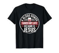 A Blood Donor Saved My Life His Name Is Jesus Camiseta