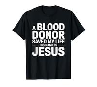 A Blood Donor Saved My Life His Name Is Jesus Camiseta