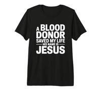 A Blood Donor Saved My Life His Name Is Jesus Camiseta Premium