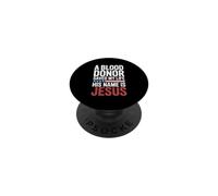 A Blood Donor Saved My Life His Name Is Jesus PopSockets PopGrip Adhesivo