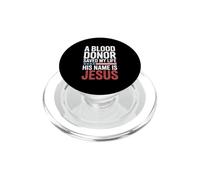 A Blood Donor Saved My Life His Name Is Jesus PopSockets PopGrip para MagSafe