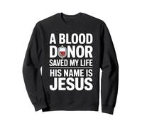A Blood Donor Saved My Life His Name Is Jesus Sudadera