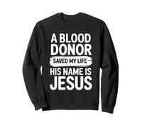 A Blood Donor Saved My Life His Name Is Jesus Sudadera