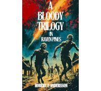 A BLOODY TRILOGY IN RAVEN PINES: A Bloody Bundle: Splatterpunk, Extreme horror, Sleaze, Horror comedy, Cosmic horror (The Raven Pines Archive)