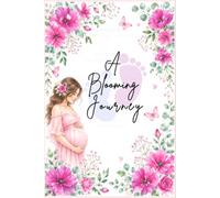 A Blooming Journey: Belly to Baby, A Pregnancy Memory Book. Record Your Pregnancy Photos & Memories.| Pregnancy Journal | Pregnancy Planner & Tracker | Perfect Gift for New Mom
