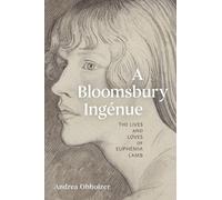 A Bloomsbury Ingénue: The Lives and Loves of Euphemia Lamb