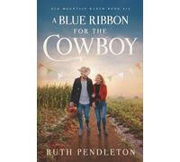 A Blue Ribbon for the Cowboy: Elk Mountain Ranch Book Six