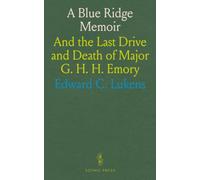 A Blue Ridge Memoir: And the Last Drive and Death of Major G. H. H. Emory