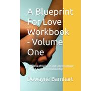 A Blueprint For Love Workbook - Volume One: 24 Weeks of Building and Strengthening a Christ-Centered Relationship