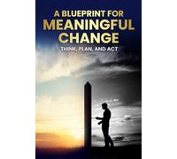 A Blueprint for Meaningful Change: Think, Plan and Act