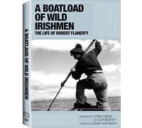 A Boatload of Wild Irishmen: The Life of Robert Flaherty [USA] [DVD]