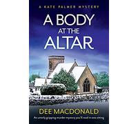 A Body at the Altar: An utterly gripping murder mystery you'll read in one sitting (A Kate Palmer Mystery)