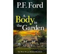 A BODY IN THE GARDEN: a gripping Welsh crime mystery full of twists: 8 (The West Wales Murder Mysteries)