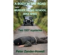 A BODY IN THE ROAD and MURDER IN THE SCHOOL BIKE SHED: Two 1937 detective mysteries