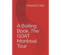 A Boiling Book: The GOAT Montreal Tour
