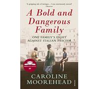 A Bold And Dangerous Family: One Family’s Fight Against Italian Fascism (The Resistance Quartet)