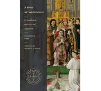 A Bond between Souls: Friendship in the Letters of Augustine (Studies in Historical and Systematic Theology)