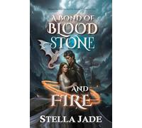 A Bond of Blood, Stone, and Fire: A Dark Romance of Fated Mates, Enemies to Lovers, and Slow Burn Desire (The Heirs of Elgoria)