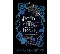 A Bond so Fierce and Fragile: 3 (The Compelling Fates Saga)