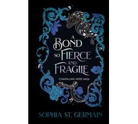 A Bond so Fierce and Fragile (Compelling Fates Saga)