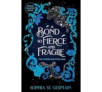 A Bond so Fierce and Fragile: The epic, spicy, slow-burn romantasy series continues - perfect for fans of Gild and The Veiled Kingdom! (The Compelling Fates Saga)