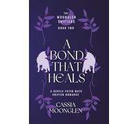 A Bond That Heals: A Gentle Fated Mate Shifter Romance (The Moonglen Shifters)