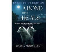 A Bond That Heals: Large Print Edition: 2 (Moonglen Shifters Large Print Editions)