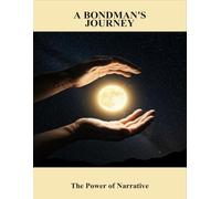 A Bondman'S Journey: The Power Of Narrative