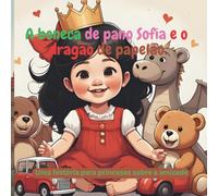 A boneca de pano Sofia e o dragão de papelão.: Uma história para princesas sobre a amizade.