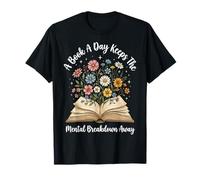 A Book A Day Keeps The Mental Breakdown Away Divertido Camiseta