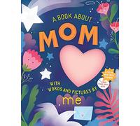 A Book about Mom with Words and Pictures by Me: A Fill-in Book with Stickers!