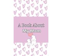 A Book About My Mom: A Child’s Fun Guided Keepsake Book with Thoughtful Prompts