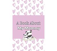 A Book About My Mommy: A Child’s Guided Fill-In Gift Journal with Creative Pages and Loving Reflections