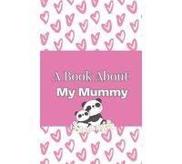 A Book About My Mummy: A Child's Fill-In Keepsake Journal with Simple Writing Starters and Art Pages (My Special Someone Keepsake Books)
