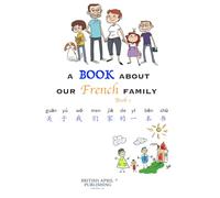 A Book about Our French Family - Kids Bilingual Reading (Chinese English) Delightful Picture Book (#1): Spark Curiosity & Build Vocabulary with Vivid Colourful Cartoons and Captivating Stories