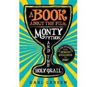 A Book about the Film Monty Python and the Holy Grail: All the References from African Swallows to Zoot