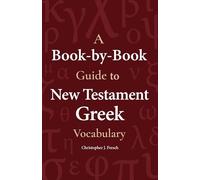 A Book-By-Book Guide to New Testament Greek Vocabulary