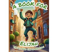 A Book for Elijah: The Kid Who Can Do Anything!