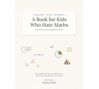 A Book For Kids Who Hate Maths (Subjects Kids Hate Series)