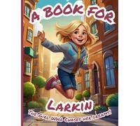 A Book for Larkin: The Girl Who Chases Her Dreams!